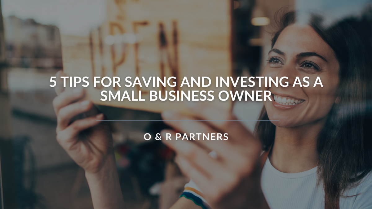 5 Tips for Saving and Investing as a Small-Business Owner