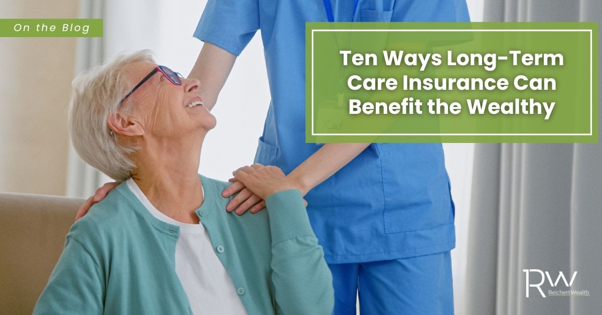 Ten Ways Long-Term Care Insurance Can Benefit the Wealthy