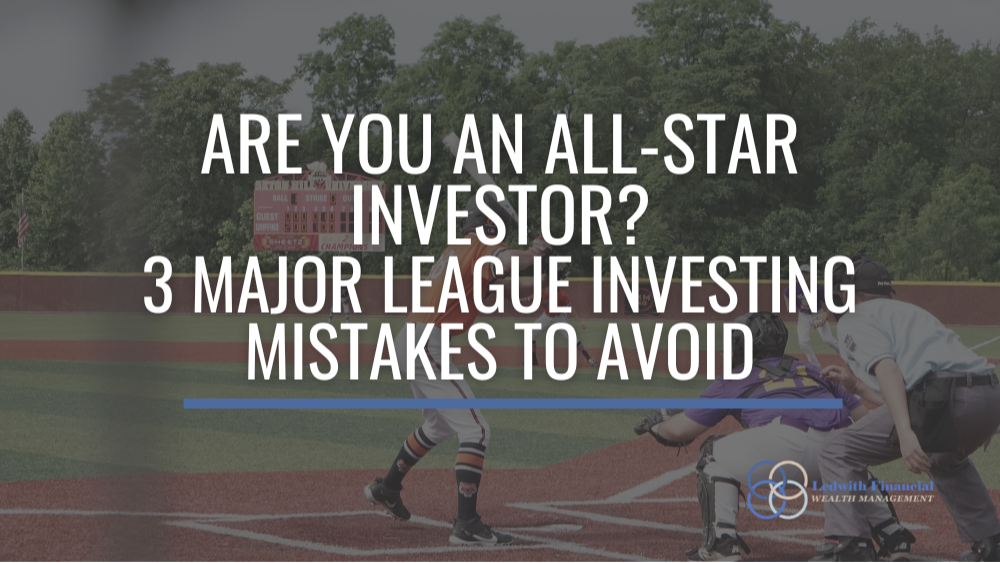 Are You An All-Star Investor? 3 Major League Investing Mistakes to Avoid