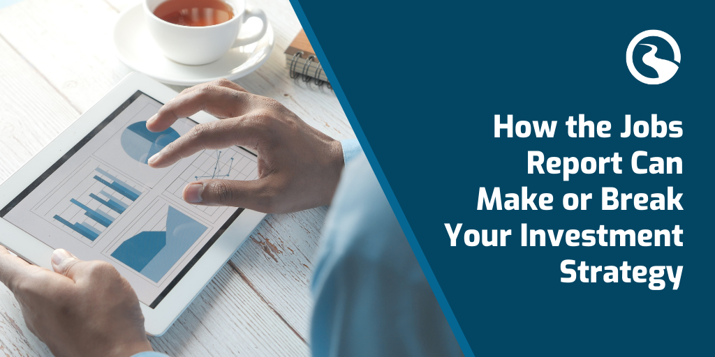 How the Jobs Report Can Make or Break Your Investment Strategy
