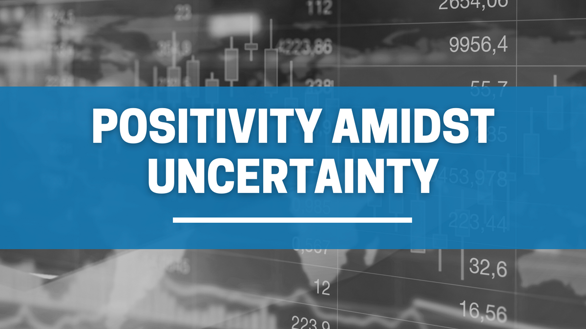 Positivity Amidst Uncertainty