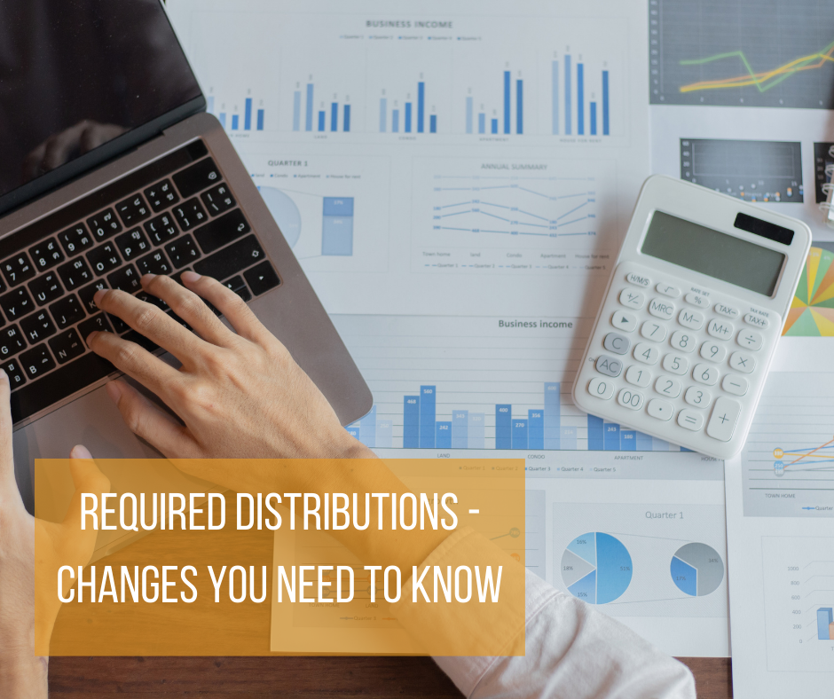 Required Distributions: Changes You Need to Know