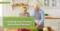Creating Your Perfect Retirement Recipe