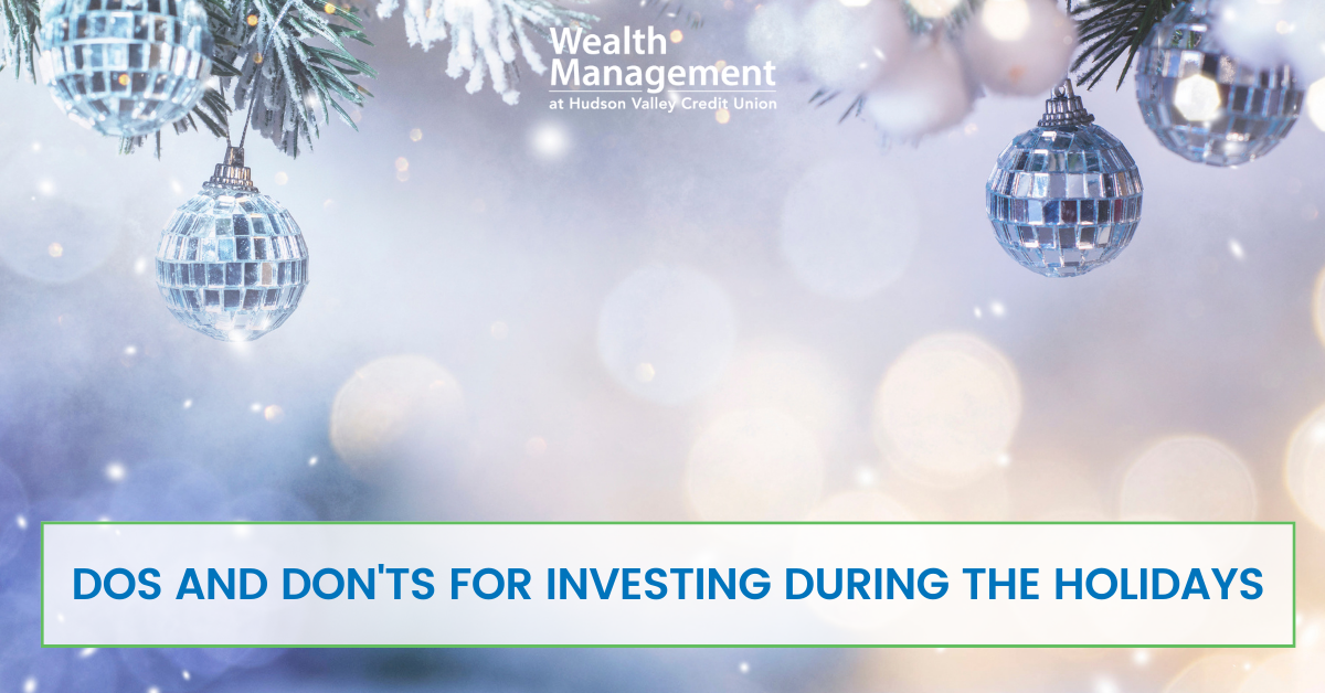 Dos and Don'ts for Investing During the Holidays
