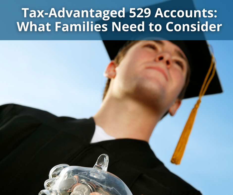 Tax-Advantaged 529 Accounts: What families need to consider