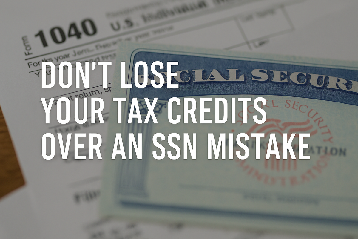 Don’t Lose Your Tax Credits Over an SSN Mistake