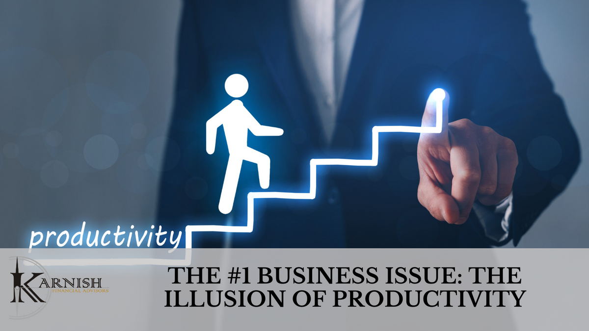 The #1 Business Issue: The Illusion of Productivity