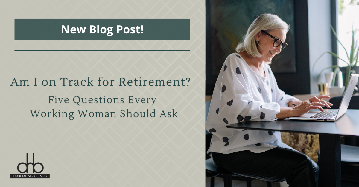 Am I on Track for Retirement? Five Questions Every Working Woman Should Ask