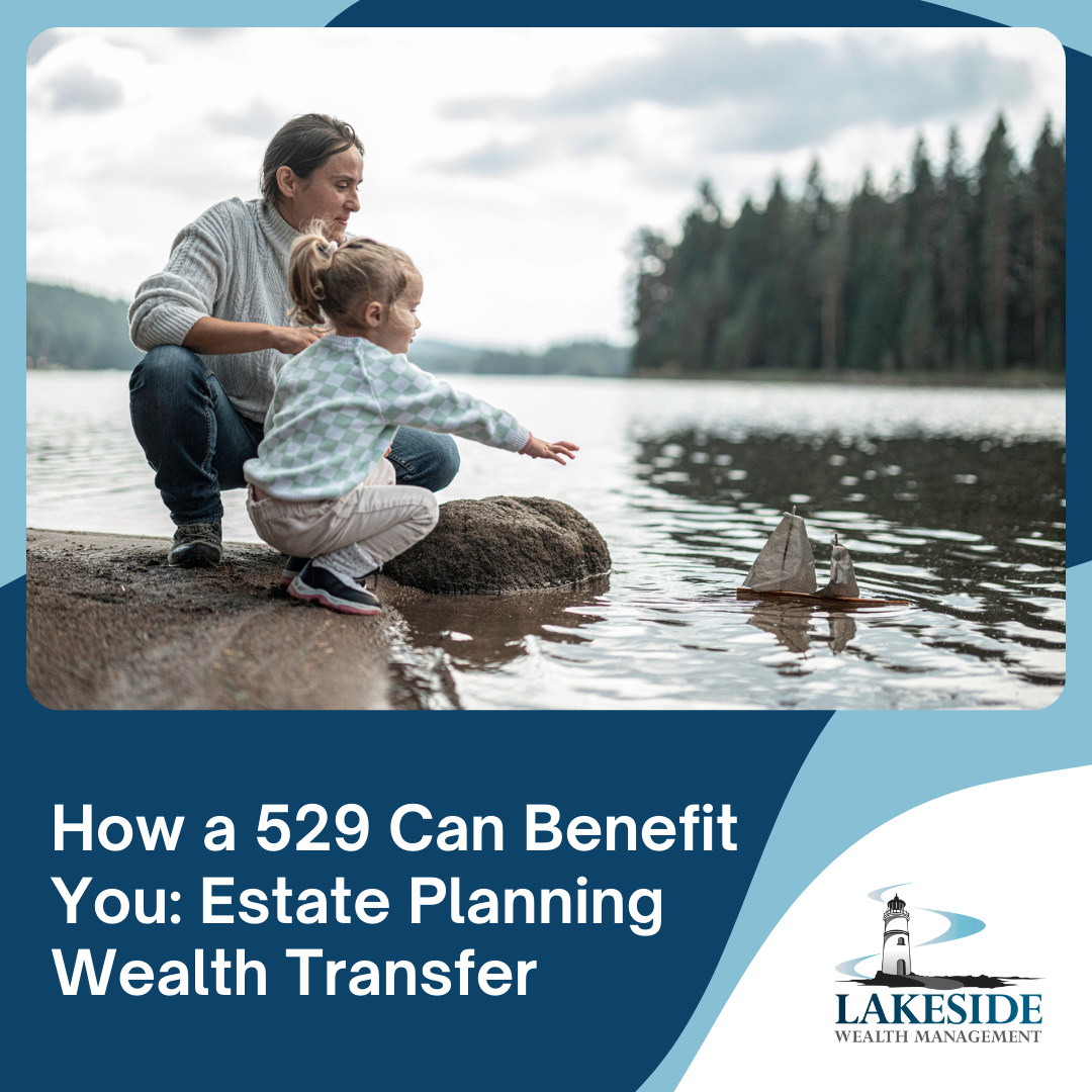 How a 529 Can Benefit You: Estate Planning Wealth Transfer