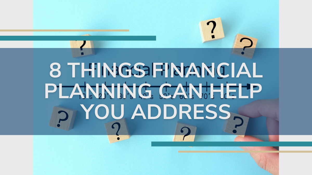 8 Things Financial Planning Can Help You Address