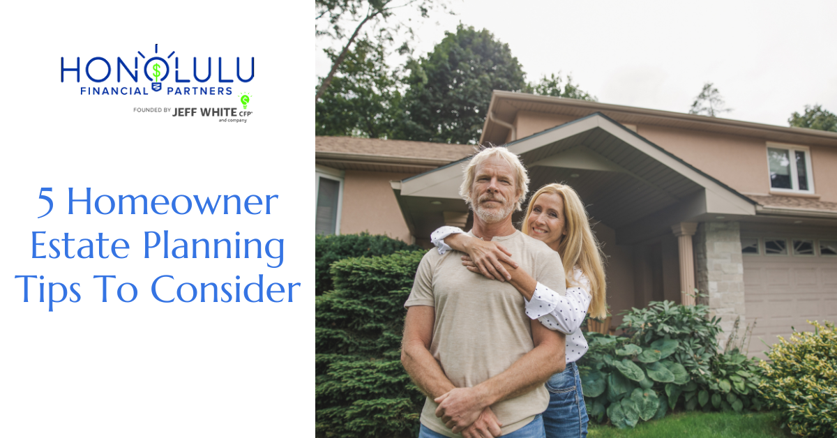 5 Homeowner Estate Planning Tips to Consider