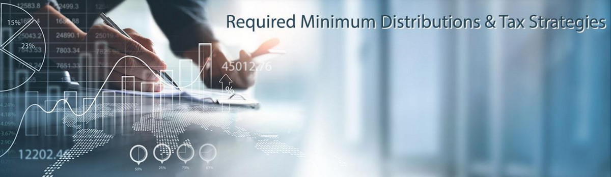 Required Minimum Distributions & Tax Strategies