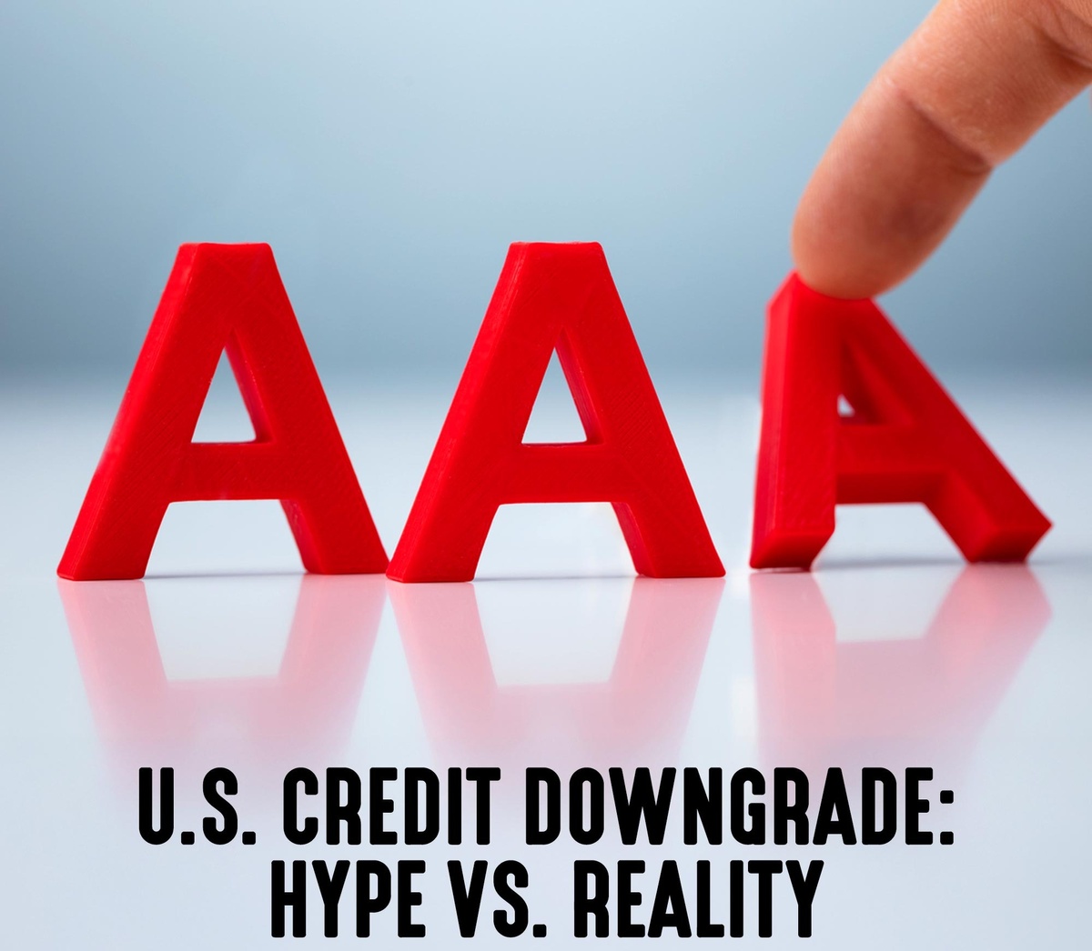 U.S. Credit Downgrade: What Savers and Investors Should Know