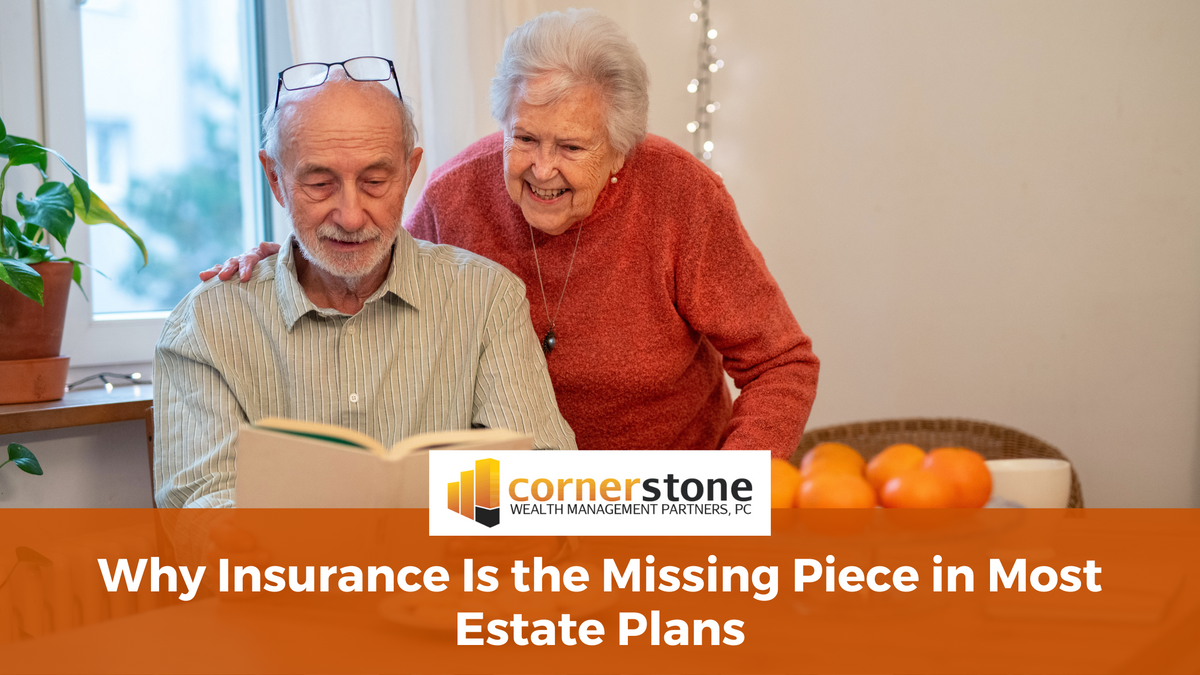 Why Insurance Is the Missing Piece in Most Estate Plans