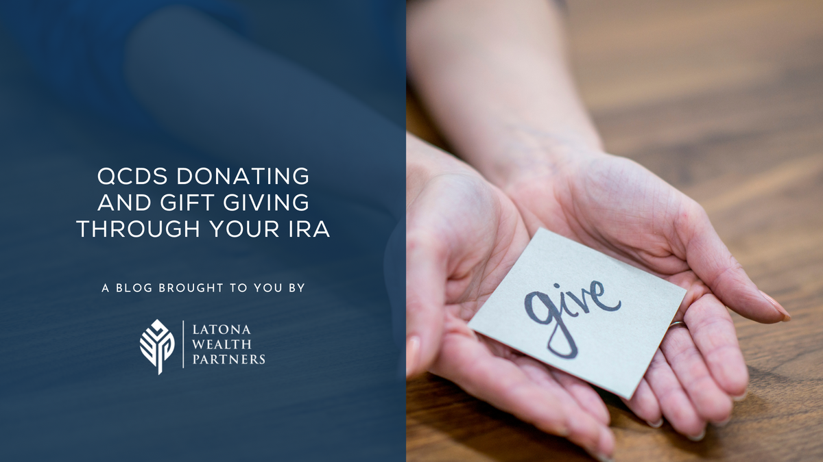 QCDs Donating and Gift Giving Through Your IRA