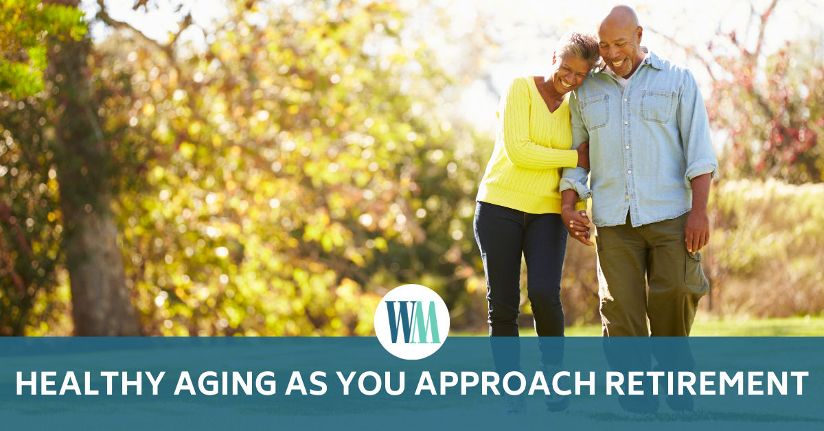 Healthy Aging as You Approach Retirement