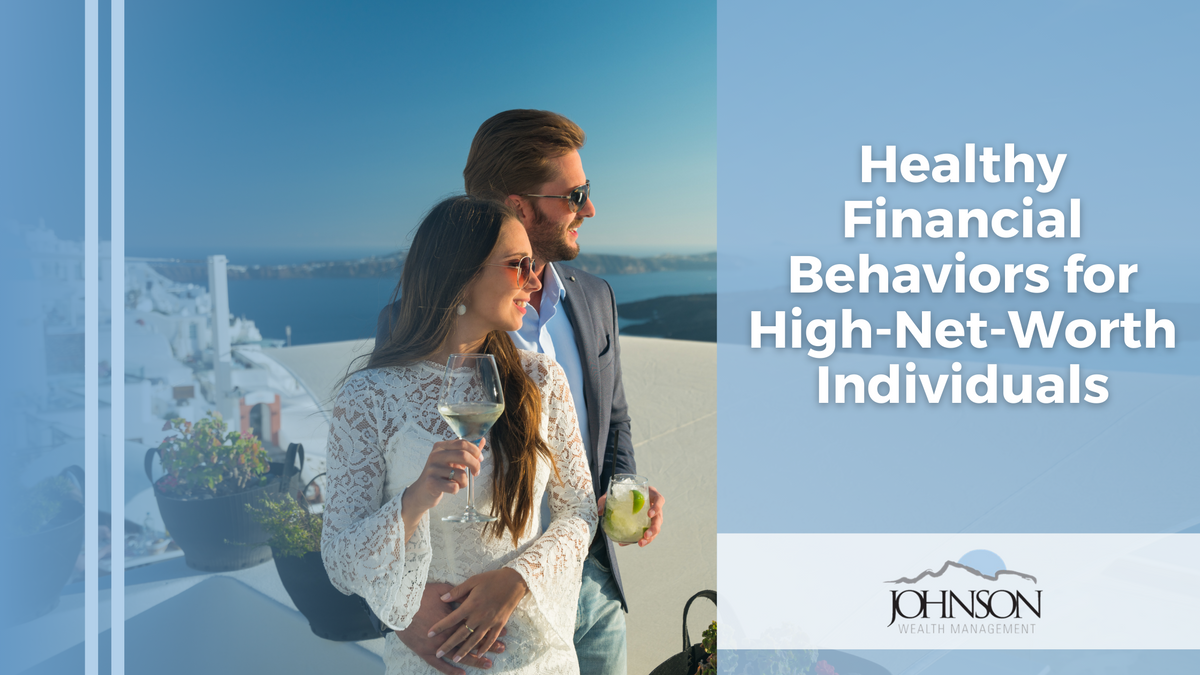 Healthy Financial Behaviors for High-Net-Worth Individuals