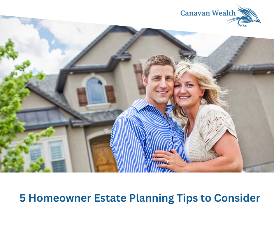 5 Homeowner Estate Planning Tips to Consider