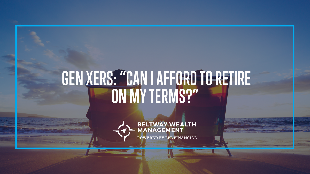 Gen Xers: “Can I Afford to Retire on My Terms?”
