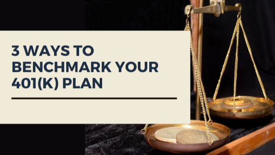 Three Ways to Benchmark Your 401(k) Plan