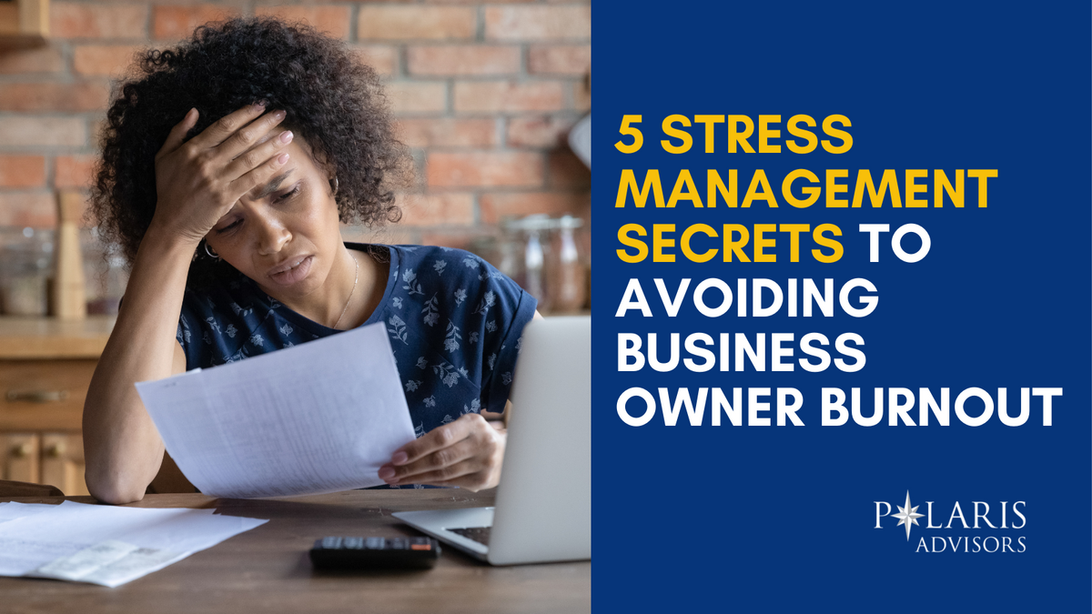 5 Stress Management Secrets to Avoiding Business Owner Burnout