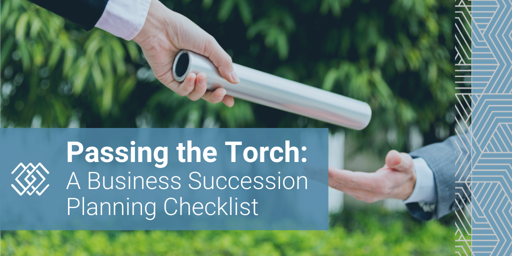 Passing the Torch: A Business Succession Planning Checklist