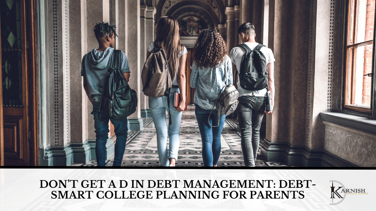 Don’t Get a D in Debt Management: Debt-Smart College Planning for Parents