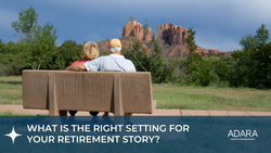 What Is the Right Setting for Your Retirement Story?
