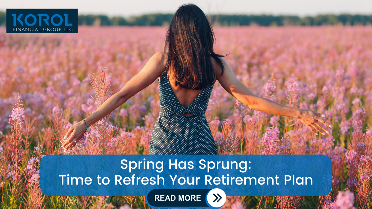 Spring Has Sprung: Time to Refresh Your Retirement Plan