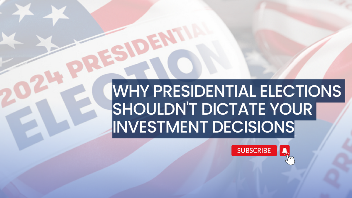 EP 224: Why Presidential Elections Shouldn't Dictate Your Investment Decisions