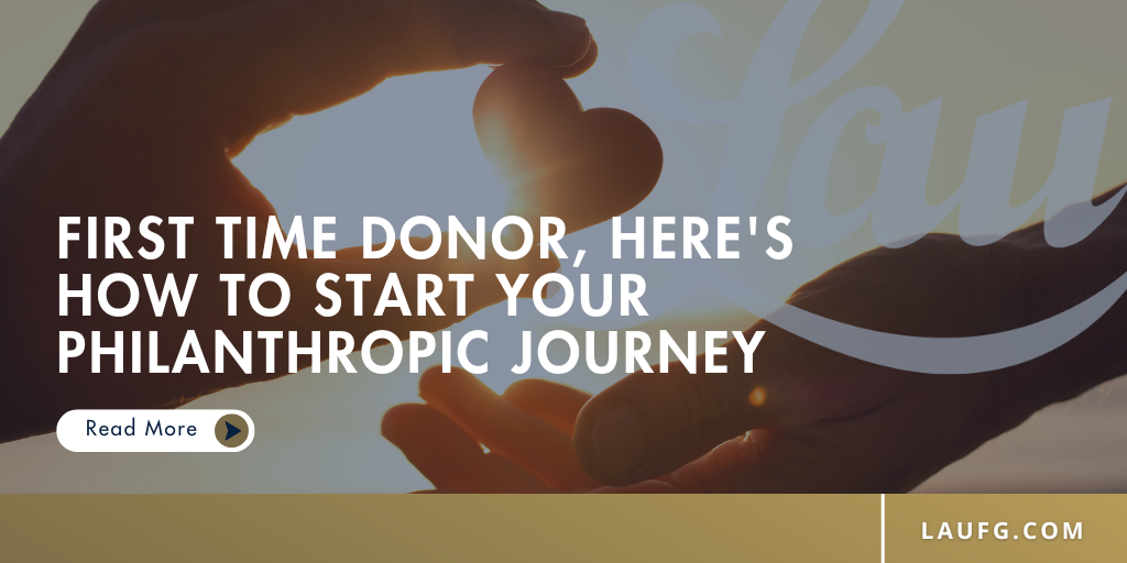 First Time Donor? Here’s How to Start Your Philanthropic Journey