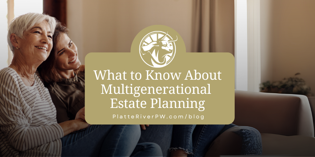 What to Know About Multigenerational Estate Planning