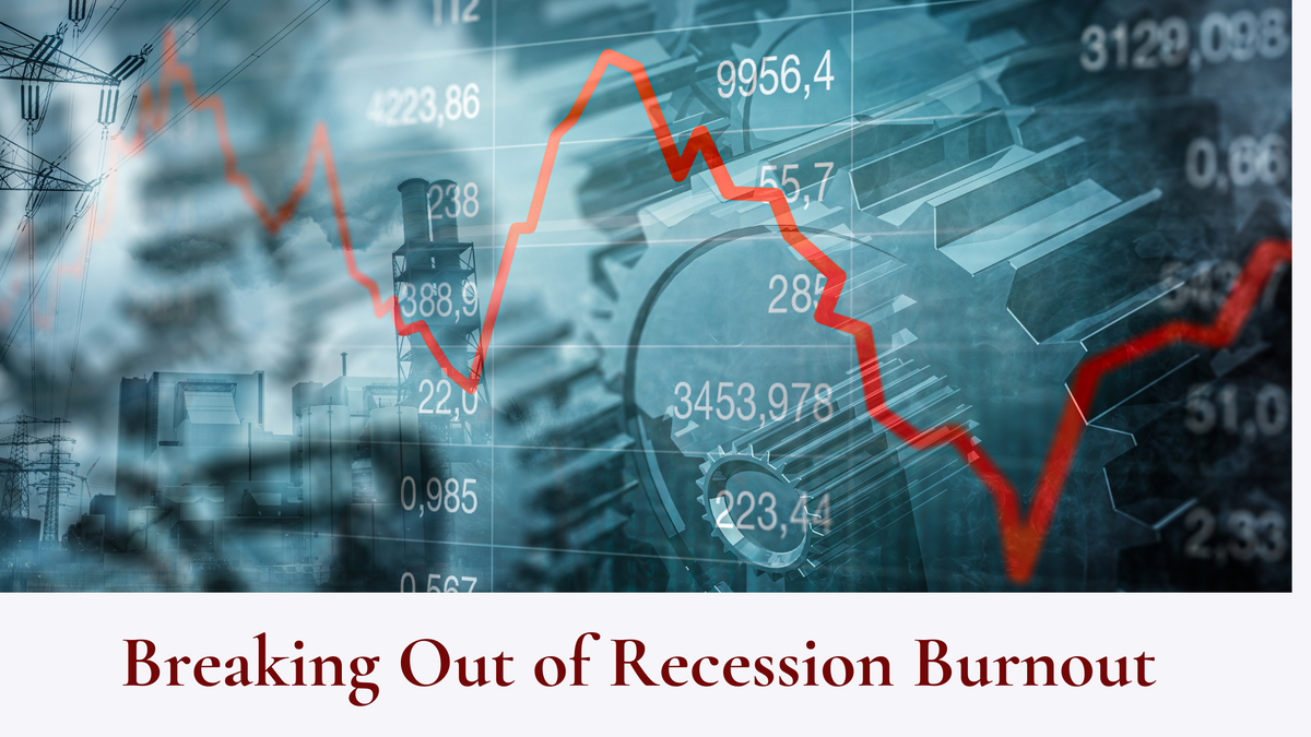 Breaking Out of Recession Burnout
