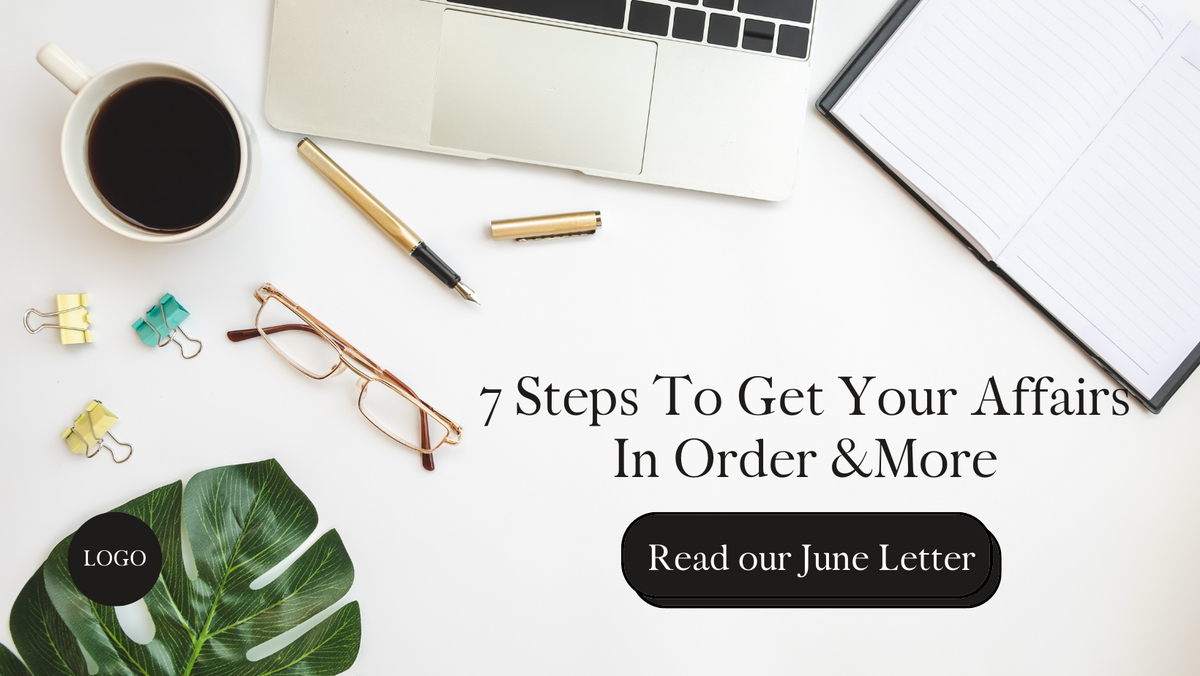7 Steps to Get Your Affairs in Order & More