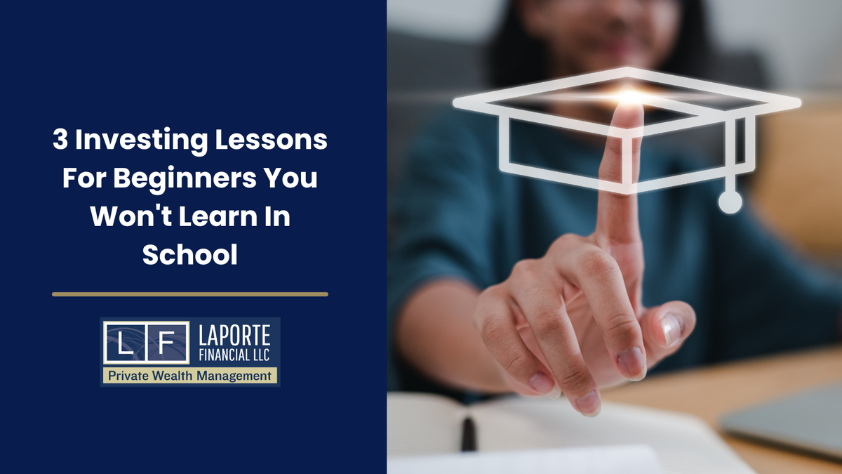 3 Investing Lessons For Beginners You Won't Learn In School