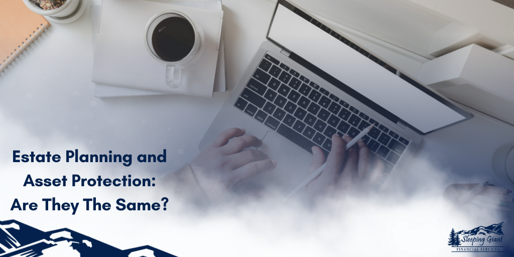 Estate Planning and Asset Protection: Are They The Same?