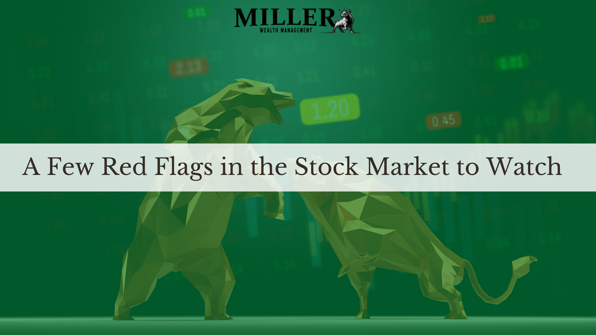 A Few Red Flags in the Stock Market to Watch