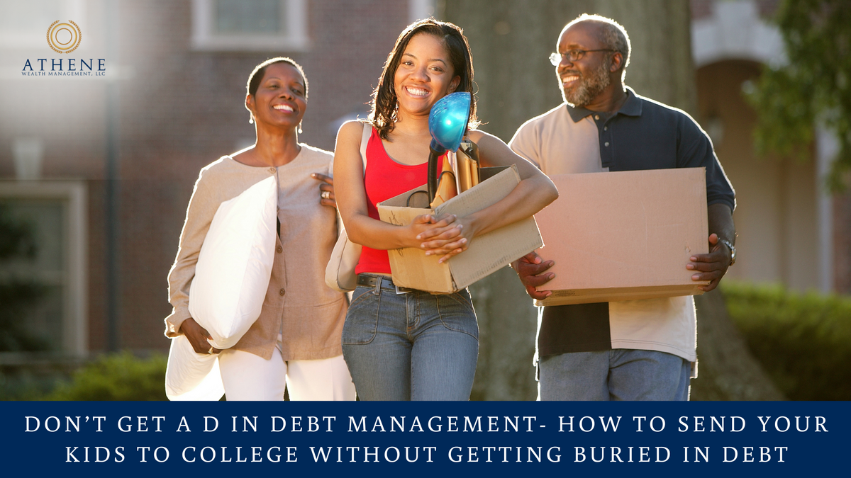 Don’t Get a D in Debt Management: Debt-Smart College Planning for Parents