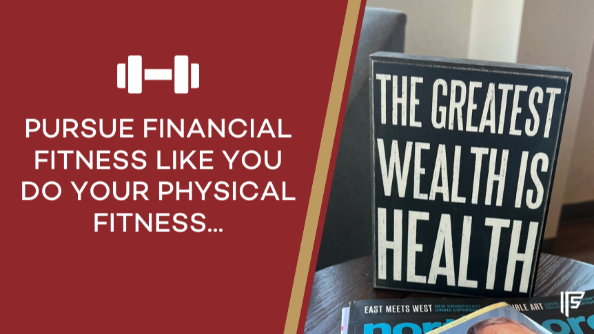Pursue Financial Fitness Like You Do Your Physical Fitness