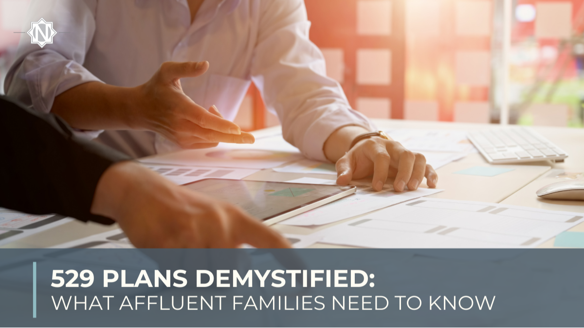 529 Plans Demystified: What Affluent Families Need to Know