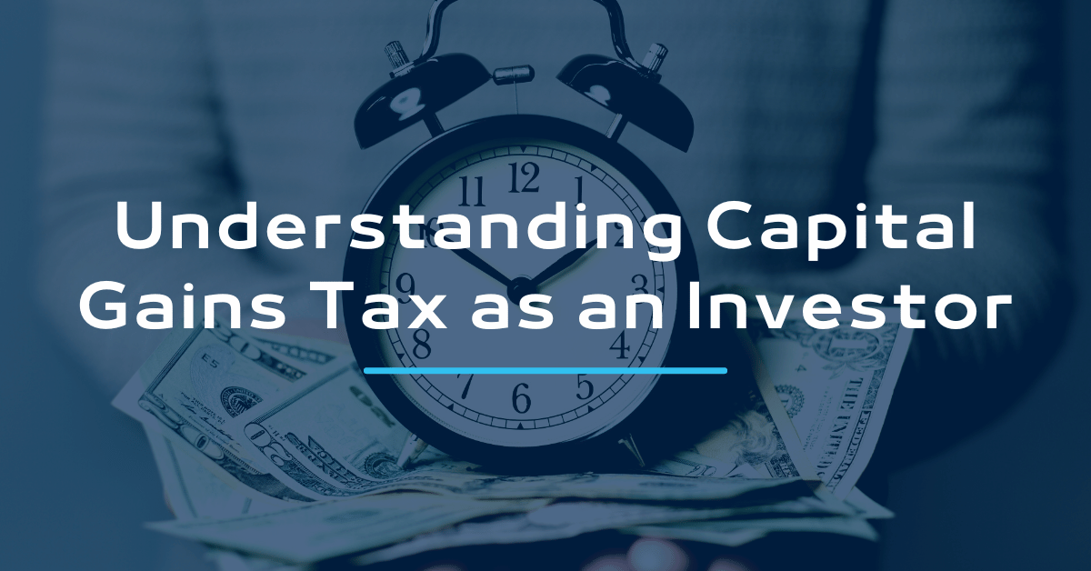 Understanding Capital Gains Tax as an Investor