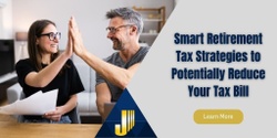 Smart Retirement Tax Strategies to Potentially Reduce Your Tax Bill