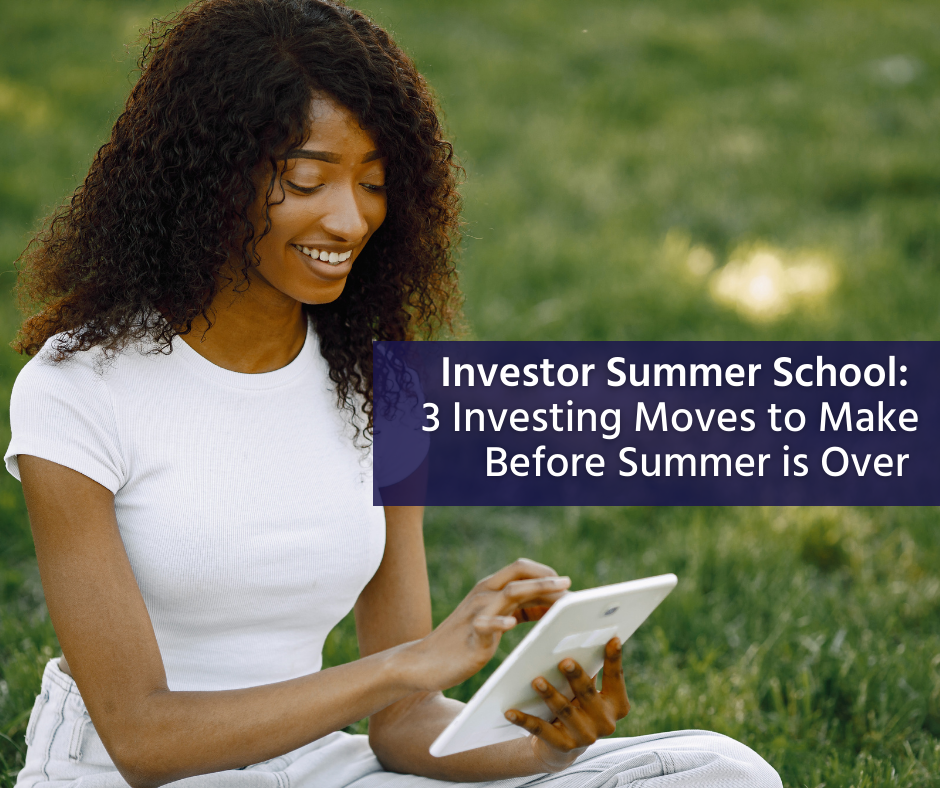 Investor Summer School: 3 Investing Moves to Make Before Summer is Over