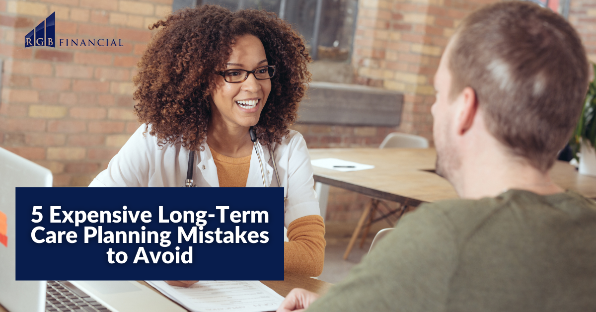 5 Expensive Long-Term Care Planning Mistakes to Avoid