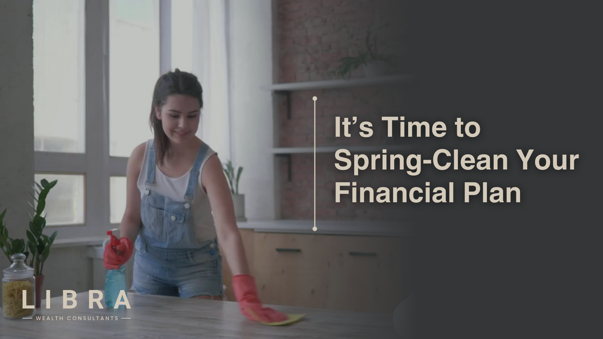 It’s Time to Spring-Clean Your Financial Plan