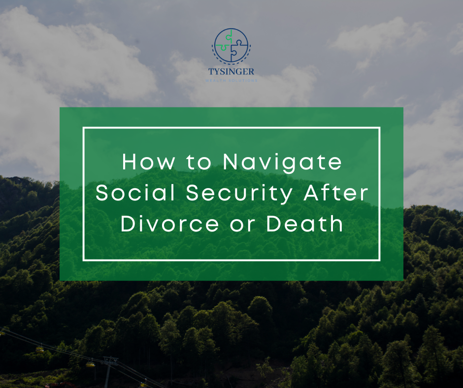 How to Navigate Social Security After Divorce or Death