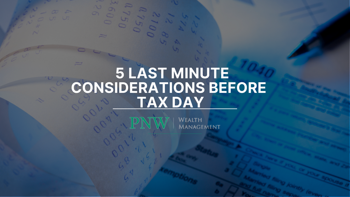 5 Last Minute Considerations Before Tax Day