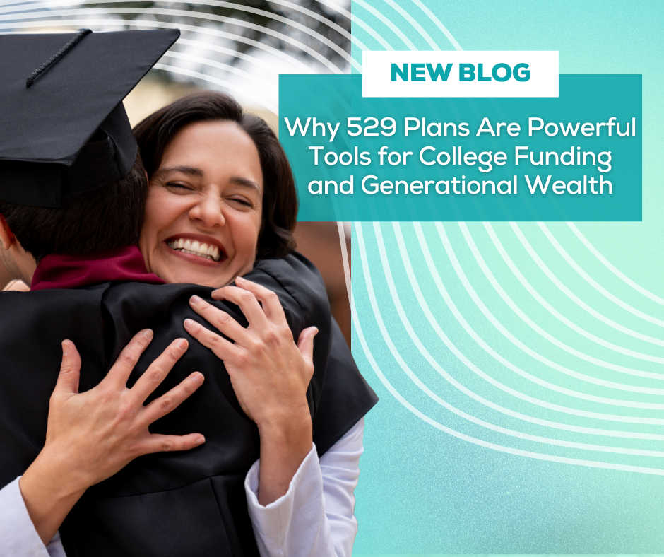 Why 529 Plans Are Powerful Tools for College Funding and Generational Wealth