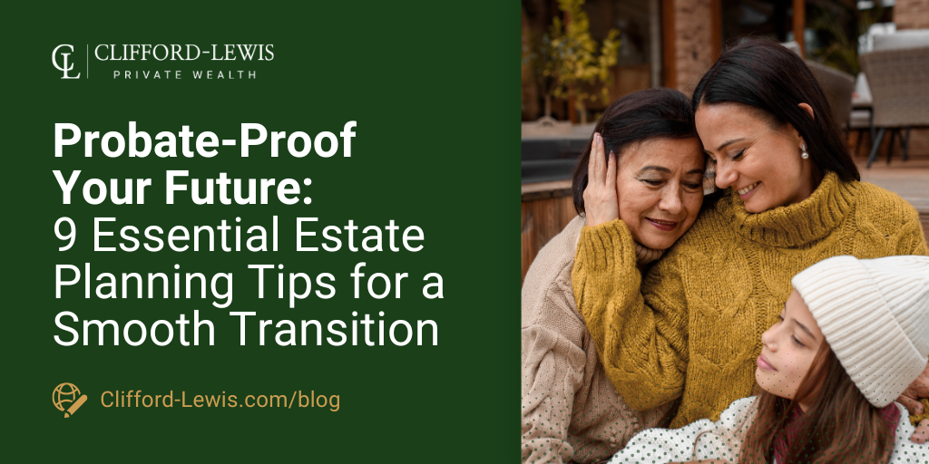 9 Essential Processes to Probate-Proof Your Estate Planning