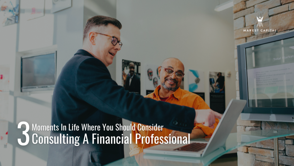 3 Moments in Life Where You Should Consider Consulting a Financial Professional